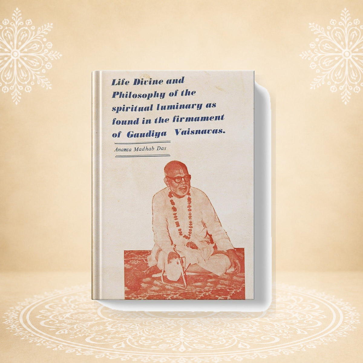 Life Divine and Philosophy of the Spiritual Luminary as Found in the Firmament of Gaudiya Vaisnavas