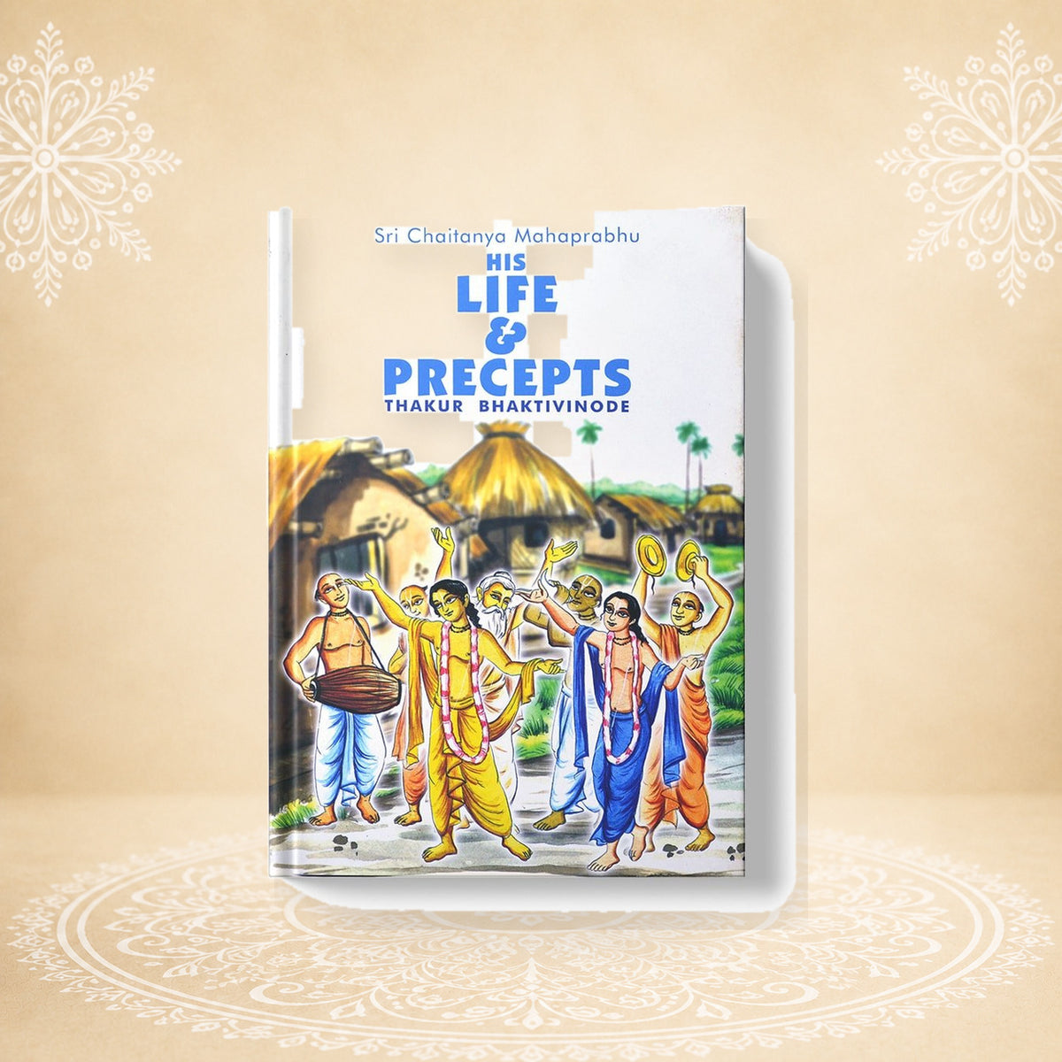 Sri Chaitanya Mahaprabhu his Life and Precepts