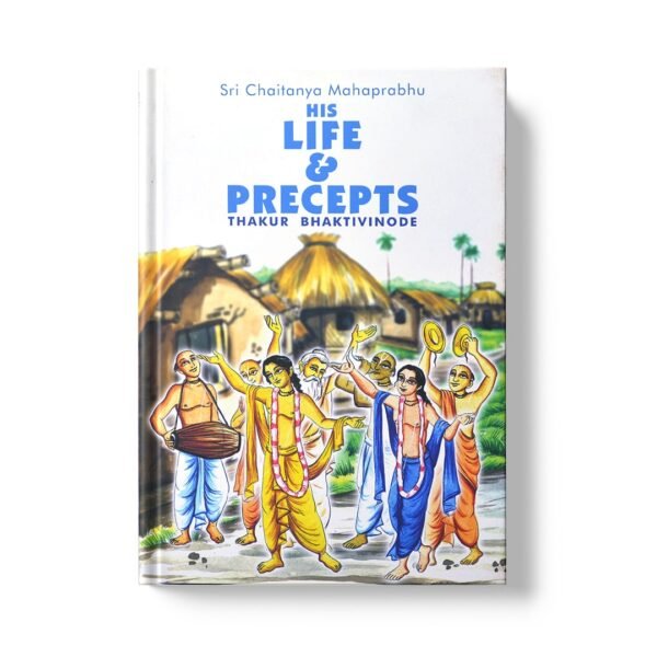 Sri Chaitanya Mahaprabhu His Life & Precepts